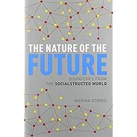 The Nature of the Future: Dispatches from the Socialstructed World The Nature of the Future: Dispatches from the Socialstructed World Kindle Audible Audiobook Hardcover