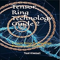 Tensor Ring Technology Guide 2: Tensor Ring Technology Precise Calculations Tensor Ring Technology Guide 2: Tensor Ring Technology Precise Calculations Audible Audiobook Paperback Kindle