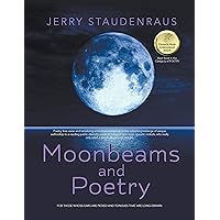 Moonbeams and Poetry: For Those Whose Ears Are Pricked and Tongues That Are Long-Drawn Moonbeams and Poetry: For Those Whose Ears Are Pricked and Tongues That Are Long-Drawn Kindle Hardcover Paperback