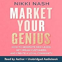 Market Your Genius: How to Generate New Leads, Get Dream Customers, and Create a Loyal Community Market Your Genius: How to Generate New Leads, Get Dream Customers, and Create a Loyal Community Audible Audiobook Paperback Kindle Mass Market Paperback