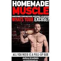 HomeMade Muscle: All You Need is a Pull up Bar (Motivational Bodyweight Workout Guide) HomeMade Muscle: All You Need is a Pull up Bar (Motivational Bodyweight Workout Guide) Kindle Paperback