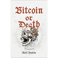 Bitcoin or Death: Choose Wisely...