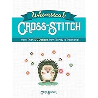 Whimsical Cross-Stitch: More Than 130 Designs from Trendy to Traditional (Dover Crafts: Embroidery & Needlepoint) Whimsical Cross-Stitch: More Than 130 Designs from Trendy to Traditional (Dover Crafts: Embroidery & Needlepoint) Paperback Kindle