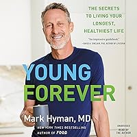 Young Forever: The Secrets to Living Your Longest, Healthiest Life Young Forever: The Secrets to Living Your Longest, Healthiest Life Hardcover Audible Audiobook Kindle Paperback Audio CD
