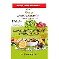 Natural Food Combination That Cures Erectile Dysfunction Fast : Don't Manage It, It Can Be Cured Natural Food Combination That Cures Erectile Dysfunction Fast : Don't Manage It, It Can Be Cured Kindle