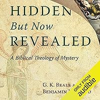 Hidden But Now Revealed: A Biblical Theology of Mystery Hidden But Now Revealed: A Biblical Theology of Mystery Audible Audiobook Paperback Kindle