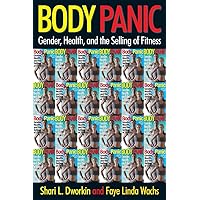 Body Panic: Gender, Health, and the Selling of Fitness Body Panic: Gender, Health, and the Selling of Fitness Paperback Kindle Hardcover Mass Market Paperback
