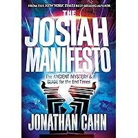 The Josiah Manifesto: The Ancient Mystery & Guide for the End Times The Josiah Manifesto: The Ancient Mystery & Guide for the End Times