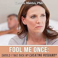 Fool Me Once: Should I Take Back My Cheating Husband? Fool Me Once: Should I Take Back My Cheating Husband? Audible Audiobook Kindle Paperback