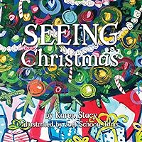 SEEING Christmas: An Inspiring Holiday Picture Book That Will Have You Seeing Jesus Everywhere, Not Just the Manger!