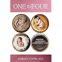 One in Four: Shifting the Balance on Pregnancy Loss One in Four: Shifting the Balance on Pregnancy Loss Kindle Paperback