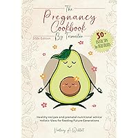 The Pregnancy Cookbook by Trimester: How to Manage Pregnancy. Delicious Recipes and Tips for You and Your Baby +50 points to Be a Perfect Loving Mother – 2024 Edition. The Pregnancy Cookbook by Trimester: How to Manage Pregnancy. Delicious Recipes and Tips for You and Your Baby +50 points to Be a Perfect Loving Mother – 2024 Edition. Kindle Paperback