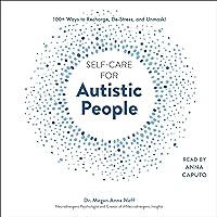 Self-Care for Autistic People: 100+ Ways to Recharge, De-Stress, and Unmask! Self-Care for Autistic People: 100+ Ways to Recharge, De-Stress, and Unmask! Hardcover Audible Audiobook Kindle Audio CD