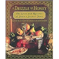 A Drizzle of Honey: The Life and Recipes of Spain's Secret Jews A Drizzle of Honey: The Life and Recipes of Spain's Secret Jews Kindle Paperback Hardcover