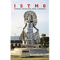 I S T M O: Historia, Tradiciones, Mitos Y Leyendas (Spanish Edition) I S T M O: Historia, Tradiciones, Mitos Y Leyendas (Spanish Edition) Kindle Paperback
