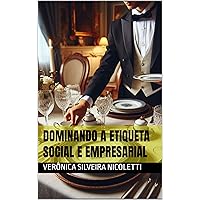 Dominando a Etiqueta Social e Empresarial (Portuguese Edition) Dominando a Etiqueta Social e Empresarial (Portuguese Edition) Kindle