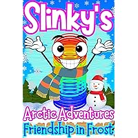 Slinky's Arctic Adventures Friendship in Frost: Illustrated Elementary Kids Storybook For Early Readers (Slinky's Adventures)