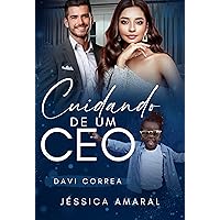 Cuidando de um CEO (Série CEOS Amigos Livro 1) (Portuguese Edition)