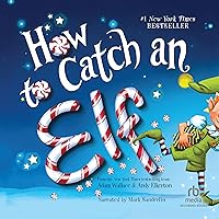 How to Catch an Elf: How to Catch How to Catch an Elf: How to Catch Hardcover Kindle Audible Audiobook Paperback Audio CD