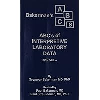Bakerman's ABC's of Interpretive Laboratory Data Bakerman's ABC's of Interpretive Laboratory Data Paperback