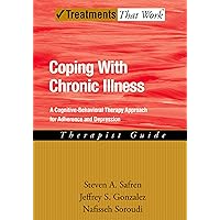 Coping with Chronic Illness: A Cognitive-Behavioral Approach for Adherence and Depression (Treatments That Work) Coping with Chronic Illness: A Cognitive-Behavioral Approach for Adherence and Depression (Treatments That Work) Paperback Kindle Hardcover