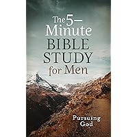 The 5-minute Bible Study for Men: Pursuing God