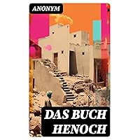 Das Buch Henoch: Die älteste apokalyptische Schrift (German Edition) Das Buch Henoch: Die älteste apokalyptische Schrift (German Edition) Kindle Paperback