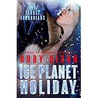 Ice Planet Holiday: A SciFi Holiday Alien Romance (Ice Planet Barbarians) Ice Planet Holiday: A SciFi Holiday Alien Romance (Ice Planet Barbarians) Kindle Paperback