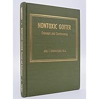 Nontoxic goiter: concept and controversy, Nontoxic goiter: concept and controversy, Hardcover