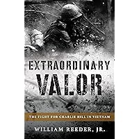 Extraordinary Valor: The Fight for Charlie Hill in Vietnam Extraordinary Valor: The Fight for Charlie Hill in Vietnam Hardcover Kindle Paperback