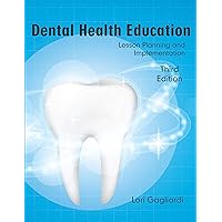 Dental Health Education: Lesson Planning and Implementation, Third Edition Dental Health Education: Lesson Planning and Implementation, Third Edition Paperback Kindle