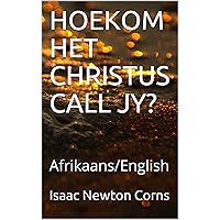 HOEKOM HET CHRISTUS CALL JY?: Afrikaans/English (Afrikaans Edition) HOEKOM HET CHRISTUS CALL JY?: Afrikaans/English (Afrikaans Edition) Kindle