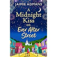 A Midnight Kiss on Ever After Street: A magical, uplifting romance from Jaimie Admans (The Ever After Street Book 1)