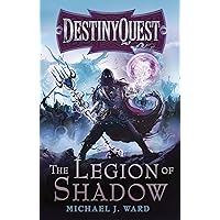 The Legion Of Shadow: DestinyQuest Book 1 The Legion Of Shadow: DestinyQuest Book 1 Paperback Kindle