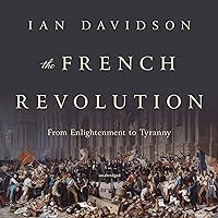 The French Revolution: From Enlightenment to Tyranny The French Revolution: From Enlightenment to Tyranny Audio CD Paperback Kindle Audible Audiobook Hardcover MP3 CD