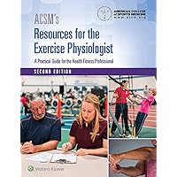 ACSM's Resources for the Exercise Physiologist (American College of Sports Medicine) ACSM's Resources for the Exercise Physiologist (American College of Sports Medicine) Hardcover