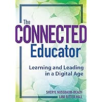 The Connected Educator: Learning and Leading in a Digital Age (Classroom Strategies) The Connected Educator: Learning and Leading in a Digital Age (Classroom Strategies) Perfect Paperback Kindle
