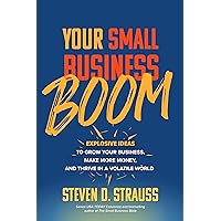 Your Small Business Boom: Explosive Ideas to Grow Your Business, Make More Money, and Thrive in a Volatile World Your Small Business Boom: Explosive Ideas to Grow Your Business, Make More Money, and Thrive in a Volatile World Hardcover Kindle Audible Audiobook Audio CD