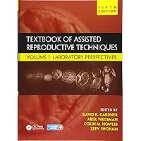 Textbook of Assisted Reproductive Techniques: Volume 1: Laboratory Perspectives (Reproductive Medicine and Assisted Reproductive Techniques Series) Textbook of Assisted Reproductive Techniques: Volume 1: Laboratory Perspectives (Reproductive Medicine and Assisted Reproductive Techniques Series) Hardcover