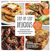 Step-by-Step Delicious: Learn to Cook Your Favorite Dishes in 7 Steps or Less Step-by-Step Delicious: Learn to Cook Your Favorite Dishes in 7 Steps or Less Kindle Paperback