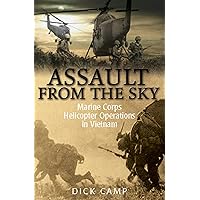 Assault from the Sky: Marine Corps Helicopter Operations in Vietnam Assault from the Sky: Marine Corps Helicopter Operations in Vietnam Kindle Hardcover