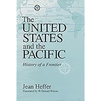 The United States and the Pacific: History of a Frontier The United States and the Pacific: History of a Frontier Hardcover