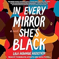 In Every Mirror She’s Black: A Novel In Every Mirror She’s Black: A Novel Audible Audiobook Paperback Kindle Hardcover Audio CD