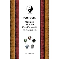 TCM Foods, Cooking With The Five Elements TCM Foods, Cooking With The Five Elements Kindle Paperback