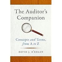 The Auditor's Companion: Concepts and Terms, from A to Z The Auditor's Companion: Concepts and Terms, from A to Z Paperback Kindle Hardcover