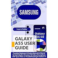 SAMSUNG GALAXY A55 User Guide: Complete Beginners & Seniors Manual on How to Set-Up & Master the Latest 5G Galaxy Smartphone with Tips & Tricks on Troubleshooting ... & Android 14 (Champion Guides Book 1) SAMSUNG GALAXY A55 User Guide: Complete Beginners & Seniors Manual on How to Set-Up & Master the Latest 5G Galaxy Smartphone with Tips & Tricks on Troubleshooting ... & Android 14 (Champion Guides Book 1) Kindle Hardcover Paperback