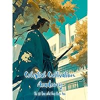 Celestial Cultivation Academy: Urban Fantasy/Cultivation Adventure Book 1