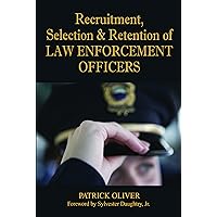 Recruitment, Selection & Retention of Law Enforcement Officers Recruitment, Selection & Retention of Law Enforcement Officers Paperback