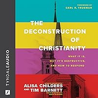 The Deconstruction of Christianity: What It Is, Why It’s Destructive, and How to Respond The Deconstruction of Christianity: What It Is, Why It’s Destructive, and How to Respond Paperback Audible Audiobook Kindle