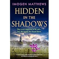 Hidden in the Shadows: An utterly gripping and heartbreaking World War II historical novel about love and impossible choices (Wartime Holland) Hidden in the Shadows: An utterly gripping and heartbreaking World War II historical novel about love and impossible choices (Wartime Holland) Kindle Audible Audiobook Paperback
